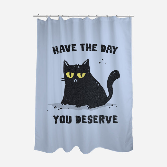 Have The Day You Deserve-None-Polyester-Shower Curtain-kg07