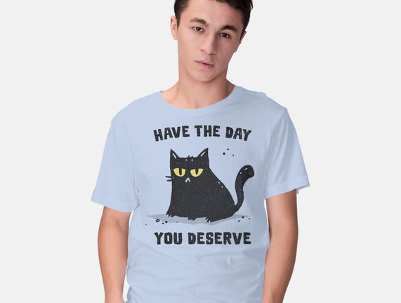 Have The Day You Deserve