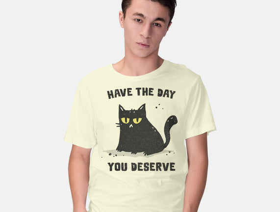 Have The Day You Deserve