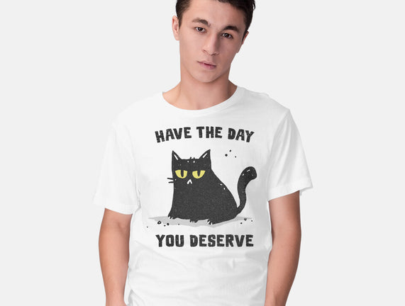 Have The Day You Deserve