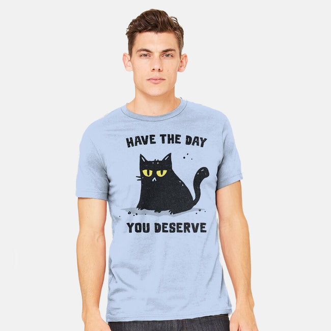 Have The Day You Deserve-Mens-Heavyweight-Tee-kg07