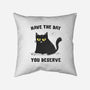 Have The Day You Deserve-None-Removable Cover w Insert-Throw Pillow-kg07