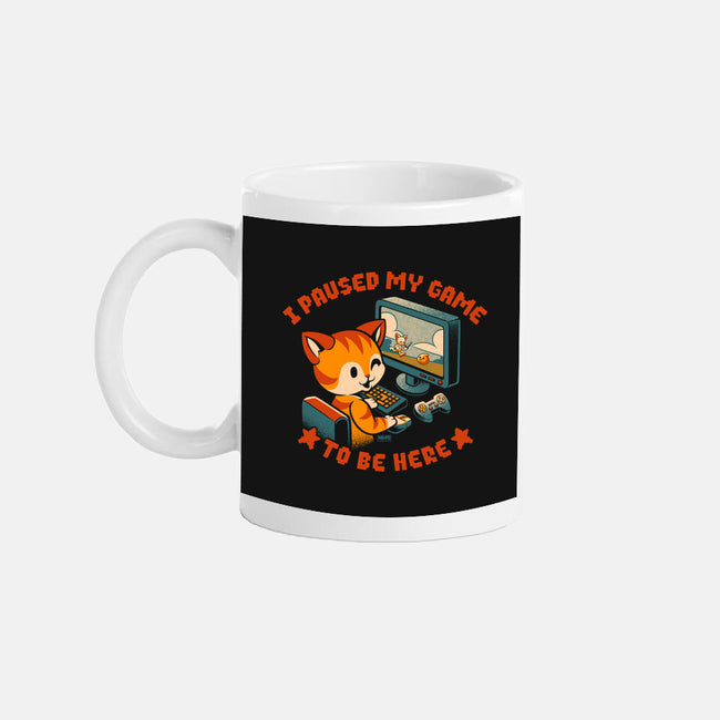 I Paused My Game To Be Here-None-Mug-Drinkware-worlddominationforcats