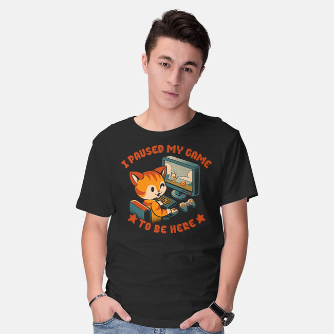 I Paused My Game To Be Here-Mens-Basic-Tee-worlddominationforcats