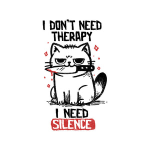 I Don't Need Therapy I Need Silence