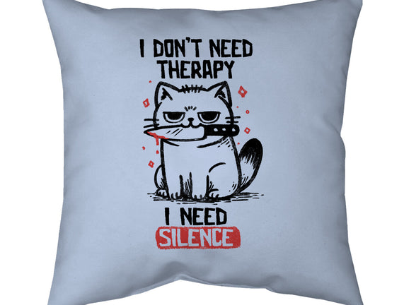 I Don't Need Therapy I Need Silence