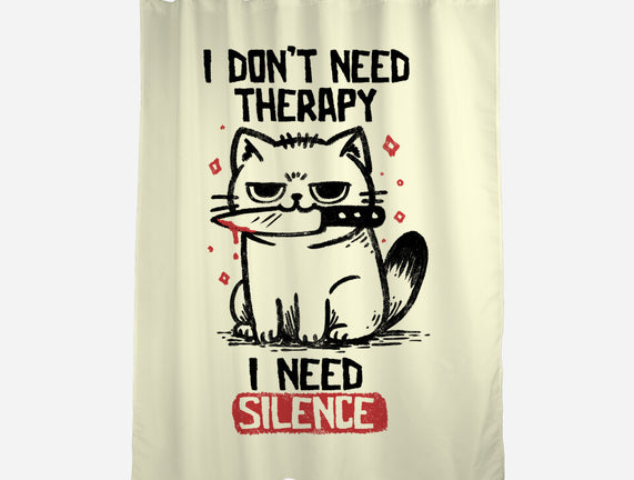 I Don't Need Therapy I Need Silence