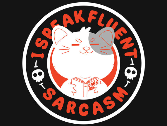 I Speak Fluent Sarcasm