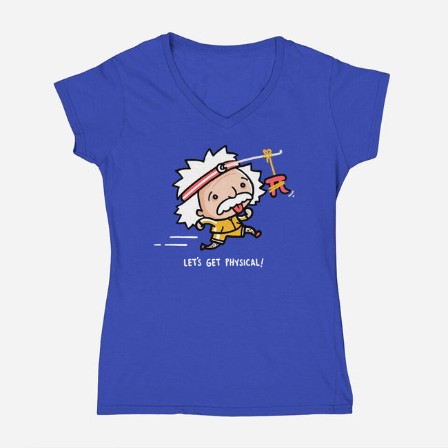 Lets Get Physical-Womens-V-Neck-Tee-Wenceslao A Romero