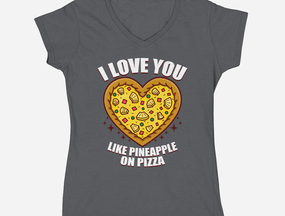 I Love You Like Pineapple On Pizza