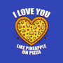 I Love You Like Pineapple On Pizza-None-Glossy-Sticker-Boggs Nicolas