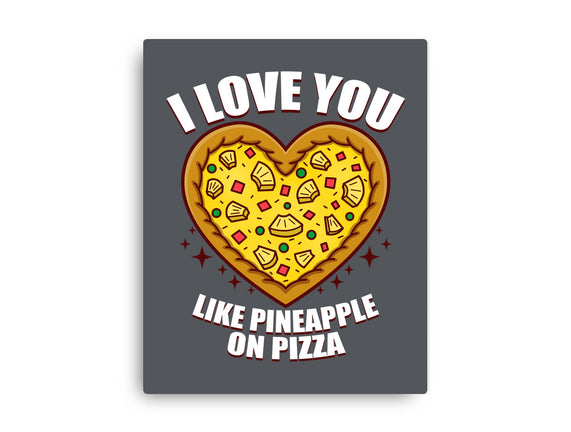 I Love You Like Pineapple On Pizza