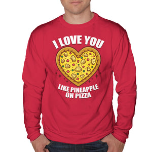 I Love You Like Pineapple On Pizza