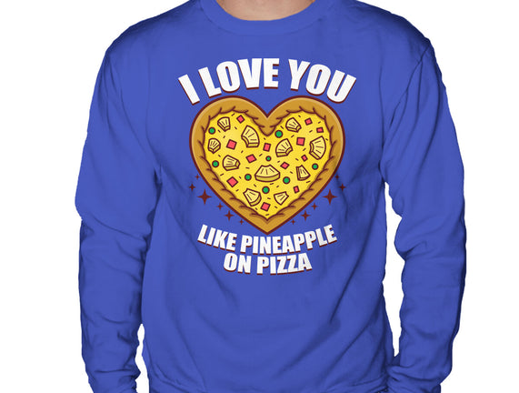 I Love You Like Pineapple On Pizza