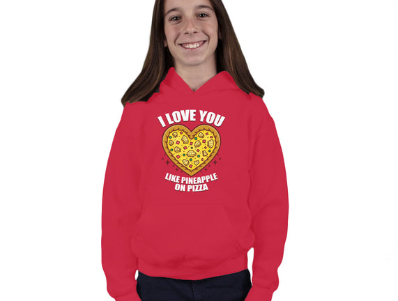 I Love You Like Pineapple On Pizza