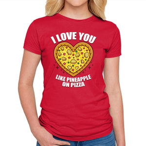 I Love You Like Pineapple On Pizza