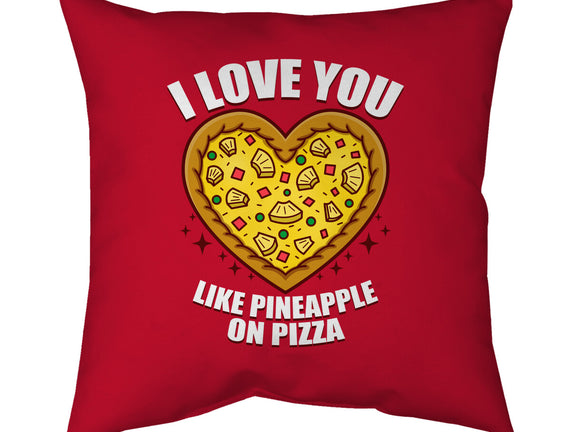 I Love You Like Pineapple On Pizza