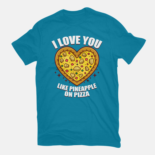 I Love You Like Pineapple On Pizza-Mens-Premium-Tee-Boggs Nicolas