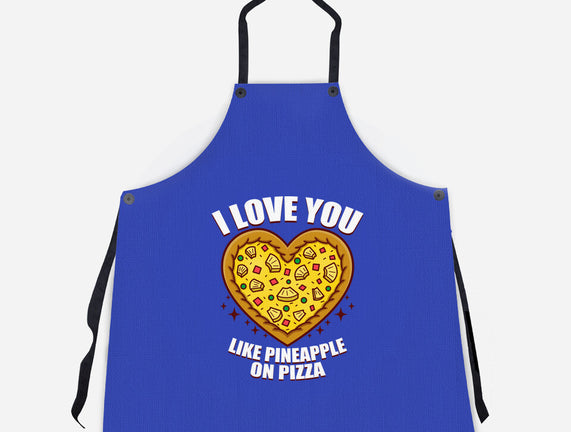 I Love You Like Pineapple On Pizza