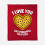 I Love You Like Pineapple On Pizza-None-Fleece-Blanket-Boggs Nicolas