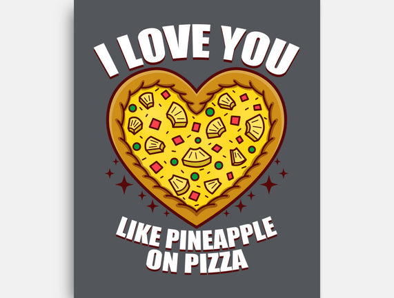 I Love You Like Pineapple On Pizza