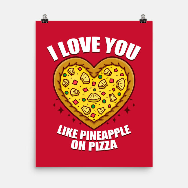 I Love You Like Pineapple On Pizza-None-Matte-Poster-Boggs Nicolas