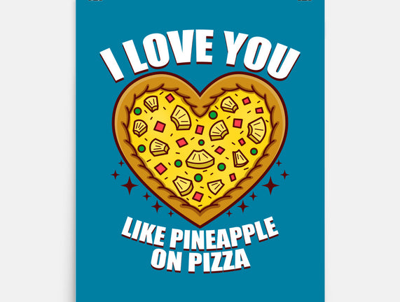 I Love You Like Pineapple On Pizza