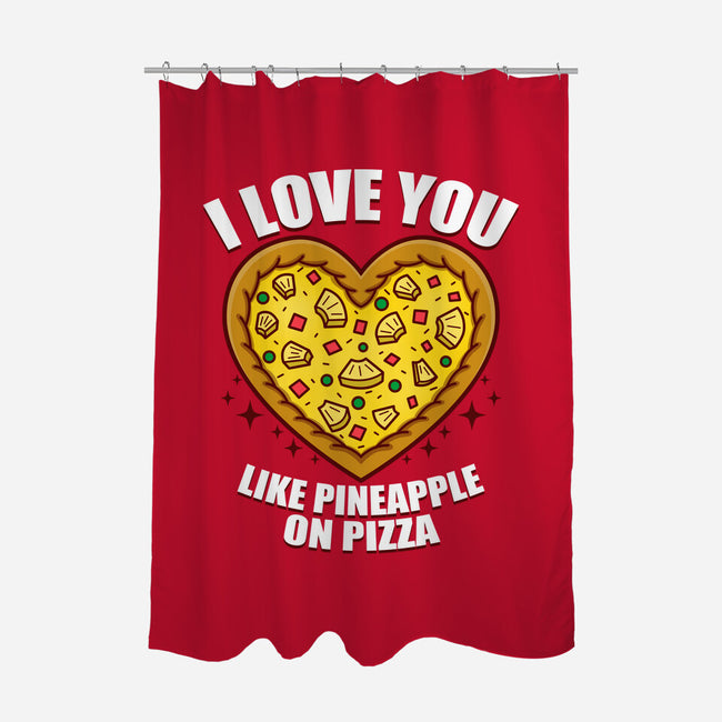 I Love You Like Pineapple On Pizza-None-Polyester-Shower Curtain-Boggs Nicolas