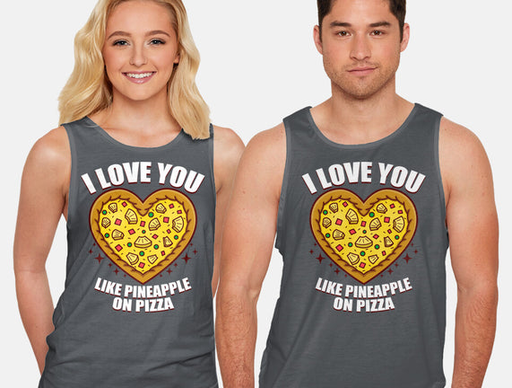 I Love You Like Pineapple On Pizza