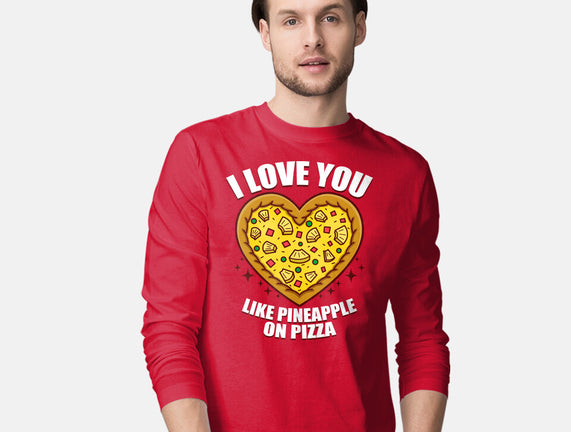 I Love You Like Pineapple On Pizza