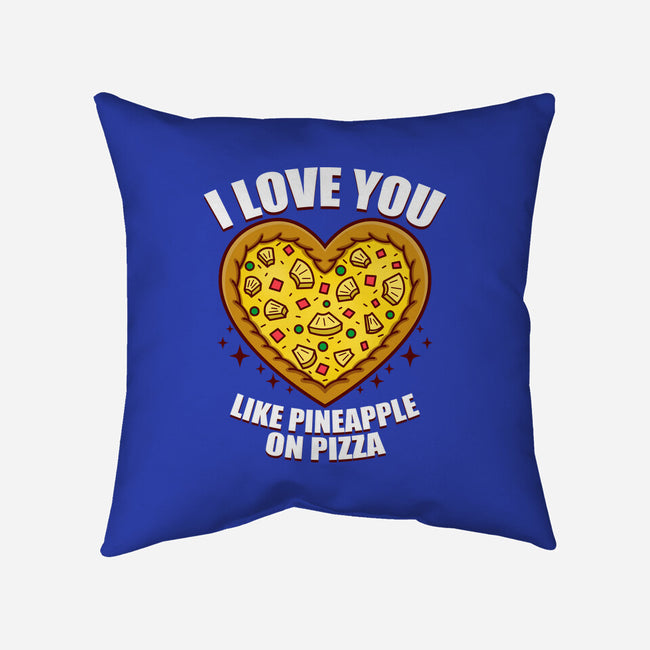 I Love You Like Pineapple On Pizza-None-Removable Cover w Insert-Throw Pillow-Boggs Nicolas