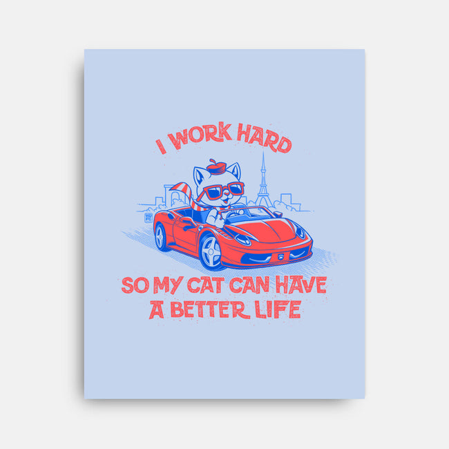 My Cat Can Have A Better Life-None-Stretched-Canvas-worlddominationforcats