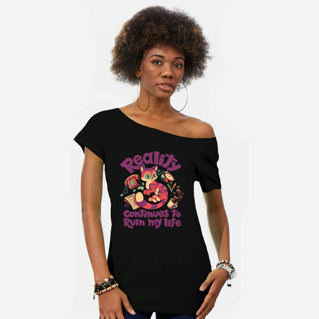 Reality Keeps Ruining My Days-Womens-Off Shoulder-Tee-worlddominationforcats