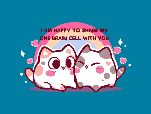 Happy To Share My Brain Cell