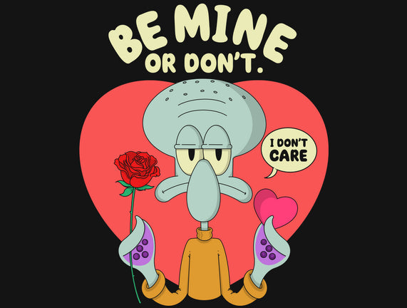 Be Mine Or Don't