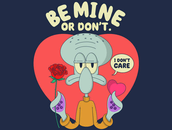 Be Mine Or Don't