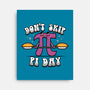 Don't Skip Pi Day-None-Stretched-Canvas-Boggs Nicolas