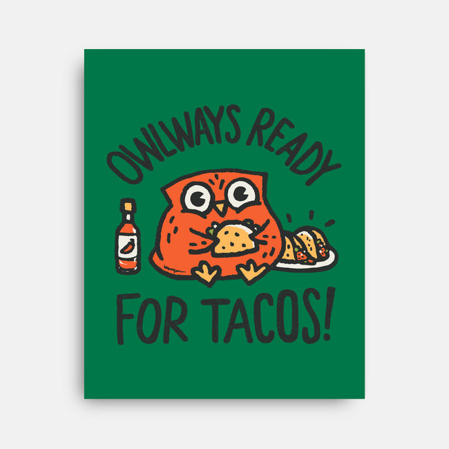 Owlways Ready For Tacos-None-Stretched-Canvas-Wenceslao A Romero