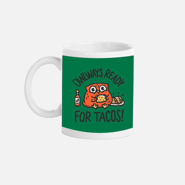 Owlways Ready For Tacos-None-Mug-Drinkware-Wenceslao A Romero