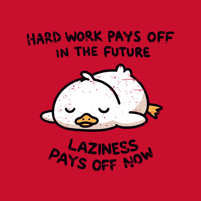 Lazyness Pays Off Now-Unisex-Basic-Tee-BridgeWalker