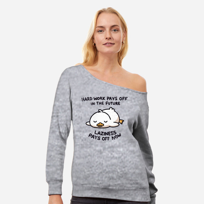 Lazyness Pays Off Now-Womens-Off Shoulder-Sweatshirt-BridgeWalker