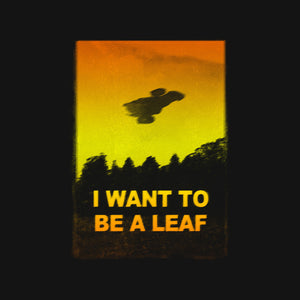 I Want To Be A Leaf