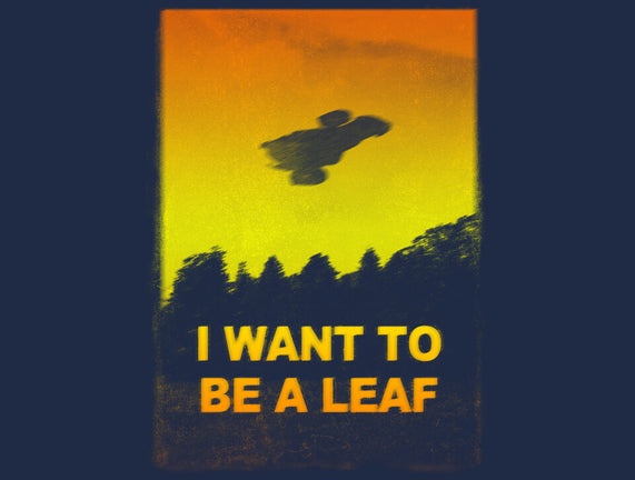 I Want To Be A Leaf