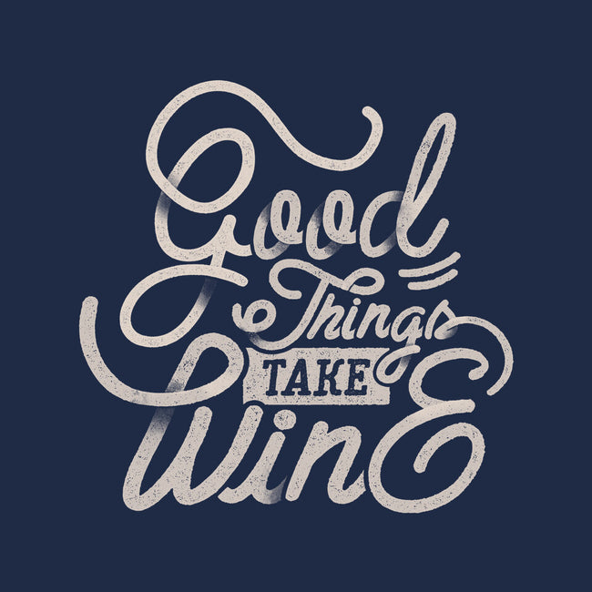 Good Things Take Wine-Unisex-Kitchen-Apron-Estudio Horta