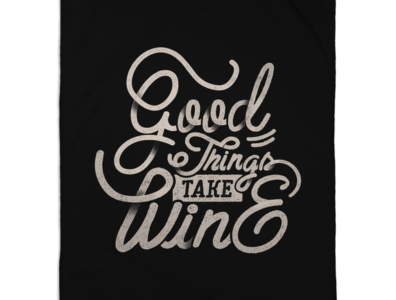 Good Things Take Wine