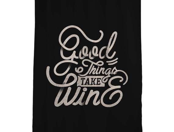 Good Things Take Wine