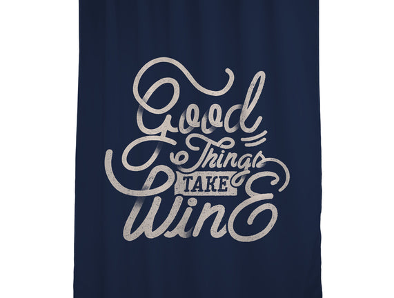 Good Things Take Wine