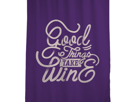 Good Things Take Wine