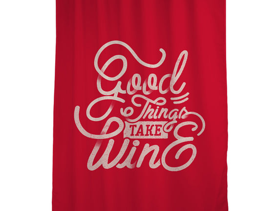 Good Things Take Wine