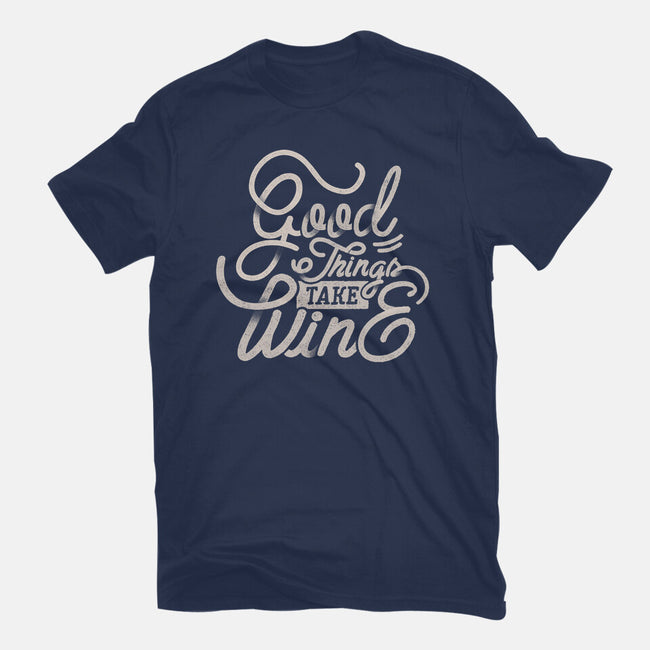 Good Things Take Wine-Mens-Heavyweight-Tee-Estudio Horta